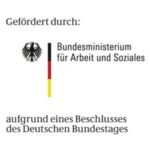 Gefördert durch: Bundesministerium für Arbeit und Soziales